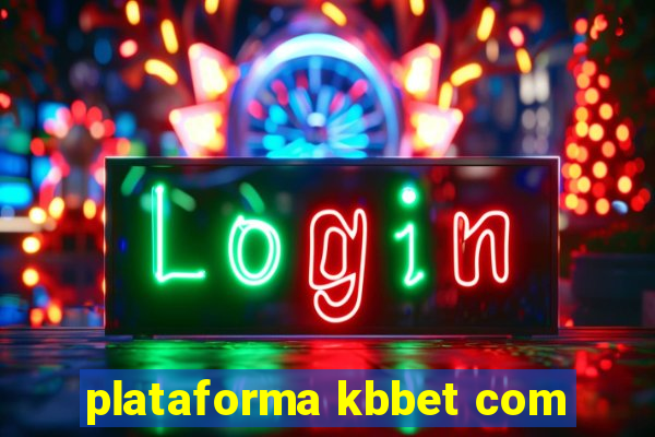 plataforma kbbet com